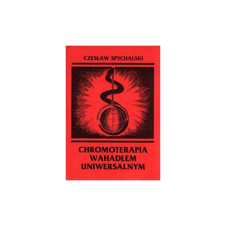 Chromoterapia wahadłem uniwersalnym - Czesław Spychalski