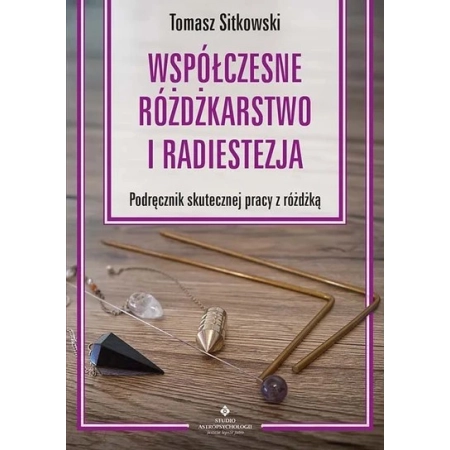 Współczesne różdżkarstwo i radiestezja - Tomasz Sitkowski